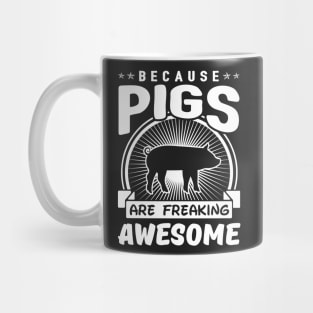 Pigs Are Freaking Awesome Mug